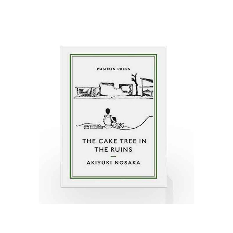The Cake Tree in the Ruins (Pushkin Collection) by Ginny Tapley Takemori Book-9781782274186
