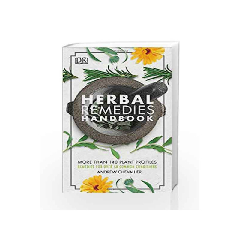 Herbal Remedies Handbook: More Than 140 Plant Profiles