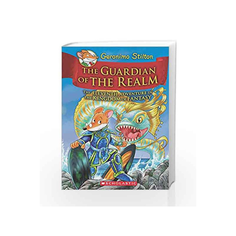 Geronimo Stilton and the Kingdom of Fantasy #11: The Guardian of the Realm by Geronimo Stilton Book-9789352755165