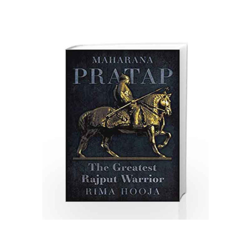 Maharana Pratap: The Greatest Rajput Warrior by RIMA HOOJA Book-9789386228963