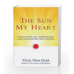 The Sun My Heart: Reflections on Mindfulness, Concentrations and Insight by Thich Nhat Hanh Book-9788176211680