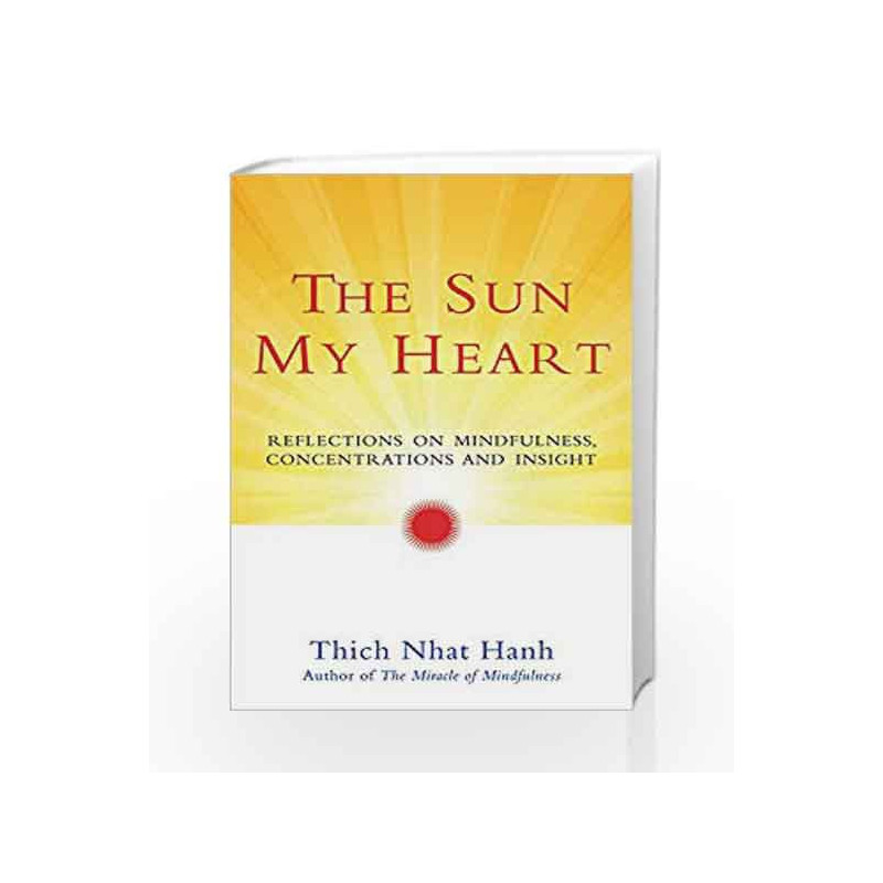 The Sun My Heart: Reflections on Mindfulness, Concentrations and Insight by Thich Nhat Hanh Book-9788176211680