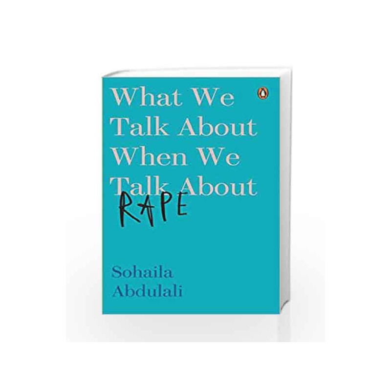 What We Talk about When We Talk about Rape by Sohaila Abdulali Book-9780670091775