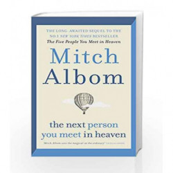 The Next Person You Meet in Heaven: The sequel to the Five People You Meet in Heaven by Albom, Mitch Book-9780751571899