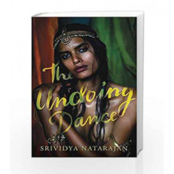 The Undoing Dance: You Will Be Seduced Completely by Srividya Natarajan Book-9789386228895