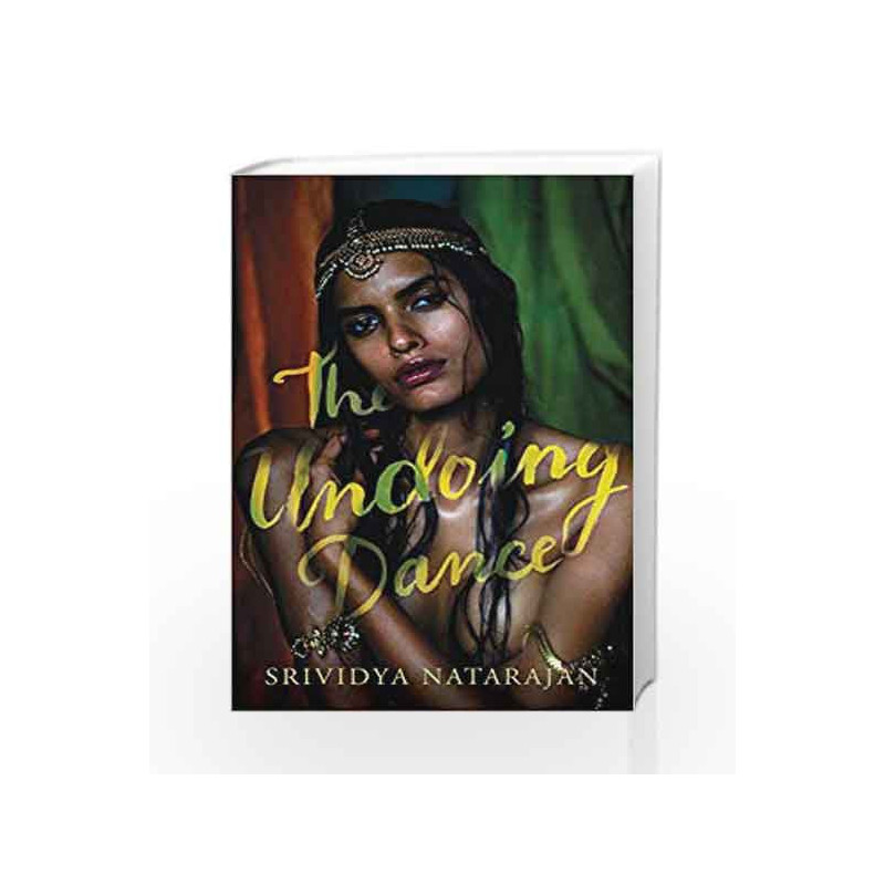 The Undoing Dance: You Will Be Seduced Completely by Srividya Natarajan Book-9789386228895