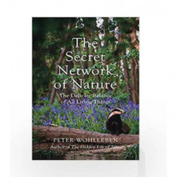 Secret Network of Nature, The by Peter Wohlleben Book-9781847925244