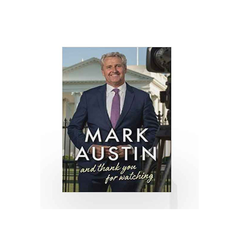 And Thank You For Watching: A Memoir by Mark Austin Book-9781786494498