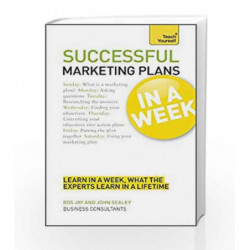 Marketing Plans In A Week: How To Write A Marketing Plan In Seven Simple Steps (Teach Yourself: In a Week) by Ros Jay Book-97814