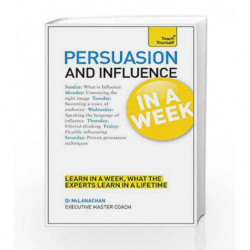 Persuasion And Influence In A Week: How To Persuade In Seven Simple Steps (Teach Yourself) by Di McLanachan Book-9781444182705