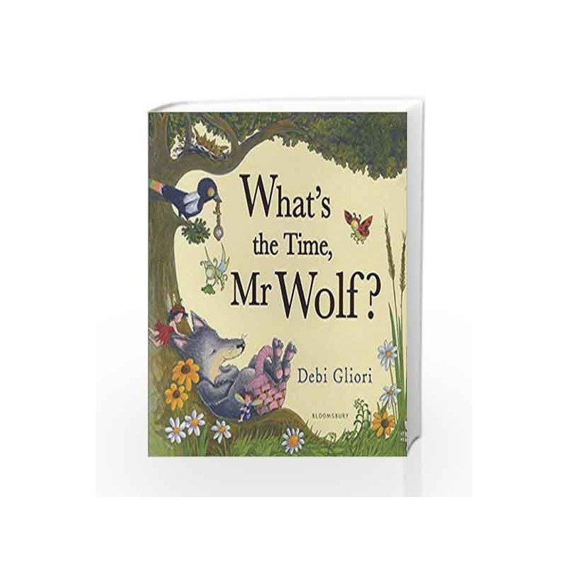 What's the Time Mr Wolf? by Debi Gliori Book-9781408819418
