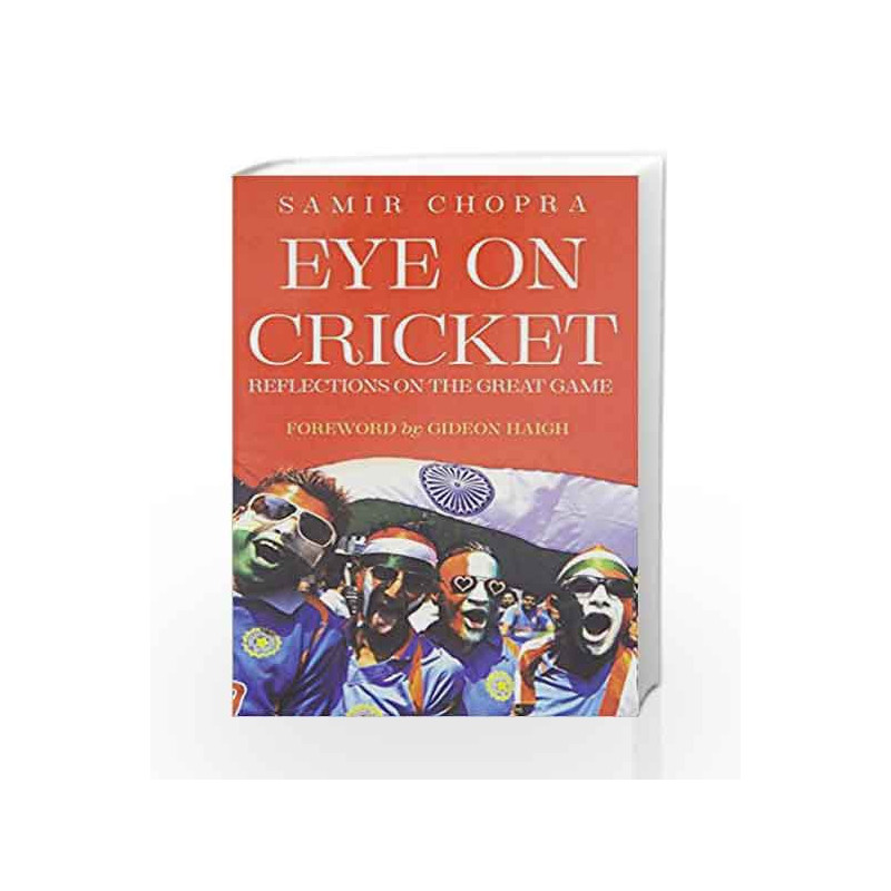 Eye on Cricket: Reflections on the Great Game by Chopra Ashok Book-9789351365495