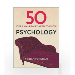 50 Psychology Ideas You Really Need to Know (50 Ideas You Really Need to Know series) by Adrian F. Furnham Book-9781848667372