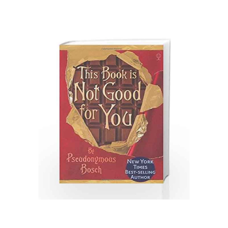 This Book is Not Good for You (The "Secret" Series) by Pseudonymous Bosch Book-9781409583844