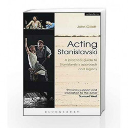 Acting Stanislavski: A practical guide to Stanislavski's approach and legacy by John Gillett Book-9781408184981