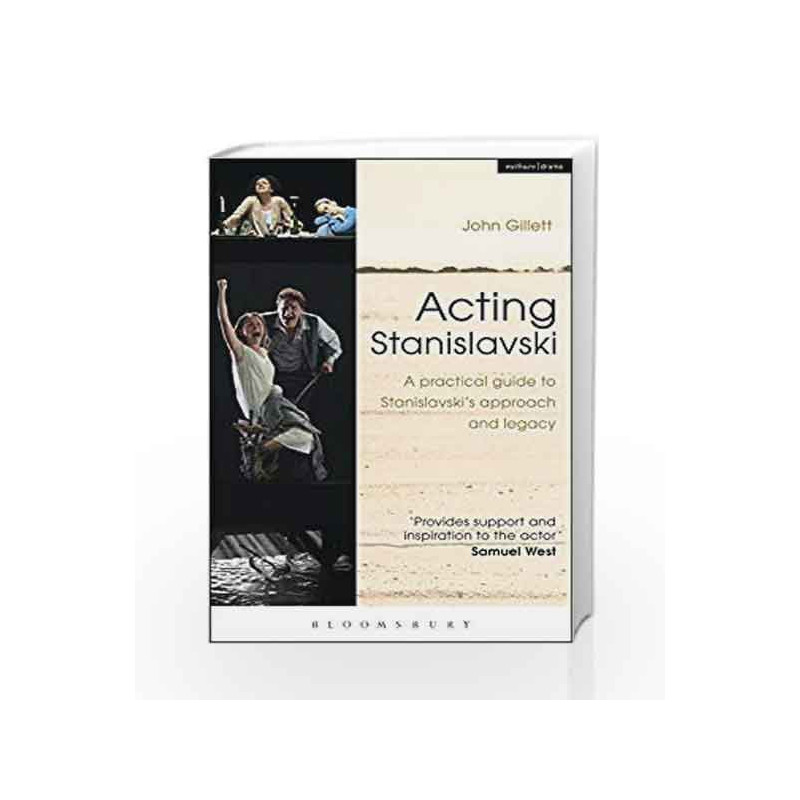 Acting Stanislavski: A practical guide to Stanislavski's approach and legacy by John Gillett Book-9781408184981