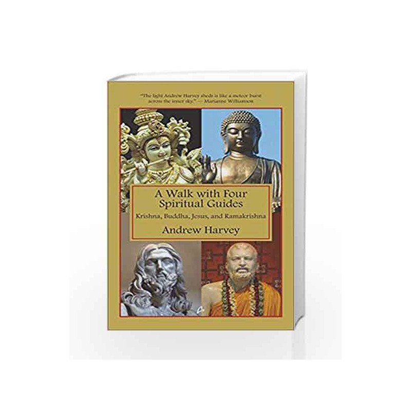 A Walk with Four Spiritual Guides Krishna, Buddha, Jesus and Ramakrishna by Andrew Harvey Book-9789381506691