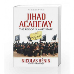 Jihad Academy: The Rise of Islamic State by Nicolas H?nin Book-9789385436031