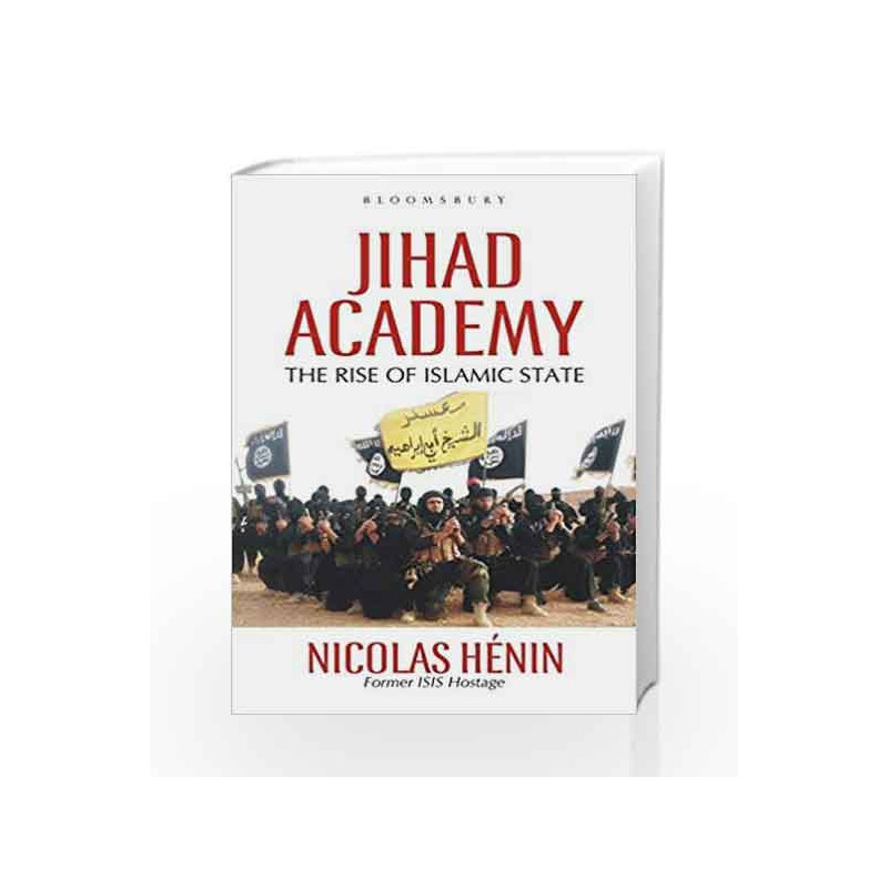 Jihad Academy: The Rise of Islamic State by Nicolas H?nin Book-9789385436031