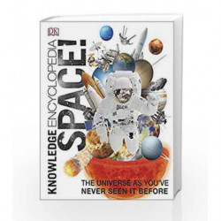 Knowledge Encyclopedia Space!: The Universe as You've Never Seen it Before by DK Book-9780241196304