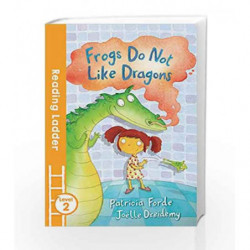 Frogs Do Not Like Dragons (Reading Ladder Level 2) by PATRICIA FORDE Book-9781405282062