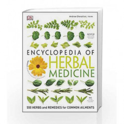 Encyclopedia Of Herbal Medicine: 550 Herbs and Remedies for Common Ailments by Andrew Chevallier Book-9780241229446