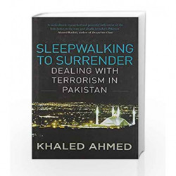 Sleepwalking to Surrender: Dealing with Terrorism in Pakistan by Khaled, AHmed Book-9780670088966
