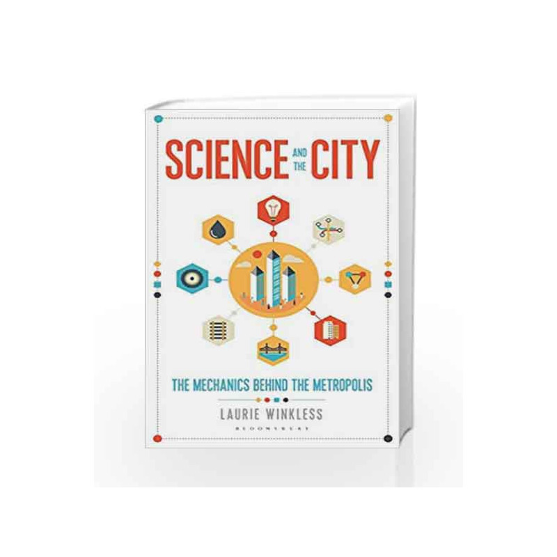 Science and the City, the Mechanics Behind the Metropolis by Winkless, Laurie Book-9781472915382