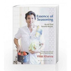 Essence of Seasoning: My All Time Favorite Recipes by Vikas Khanna Book-9789386141101