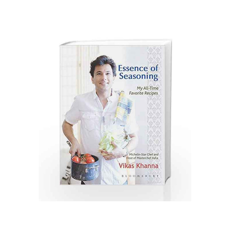 Essence of Seasoning: My All Time Favorite Recipes by Vikas Khanna Book-9789386141101