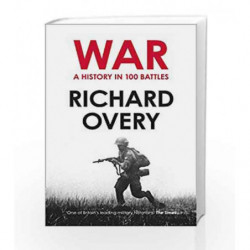 War: A History in 100 Battles by RICHARD OVERY Book-9780007452514