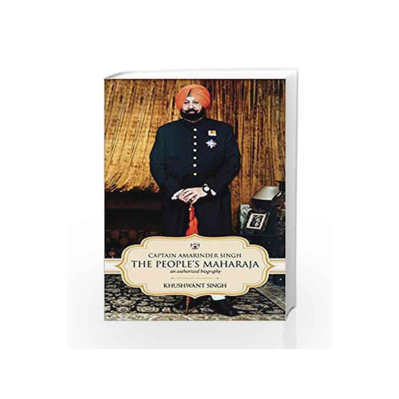 Captain Amarinder Singh: The Peoples Maharaja - An Authorized Biography by Singh, Khushwant Book-9789385827433