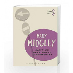 Can't We Make Moral Judgements? (Bloomsbury Revelations) by Mary Midgley Book-9781474298001