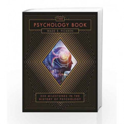 The Psychology Book: From Shamanism to Cutting-Edge Neuroscience, 250 Milestones in the History of Psychology (Sterling Mileston