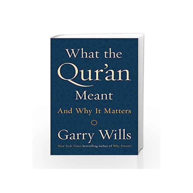 What the Qur'an Meant by Wills, Garry Book-9781101981023