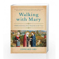 Walking with Mary: A Biblical Journey from Nazareth to the Cross by SRI, EDWARD Book-9780385348058