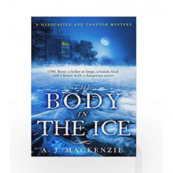 The Body in the Ice: A gripping historical murder mystery perfect if you love S. J. Parris (A Hardcastle and Chaytor Mystery) by