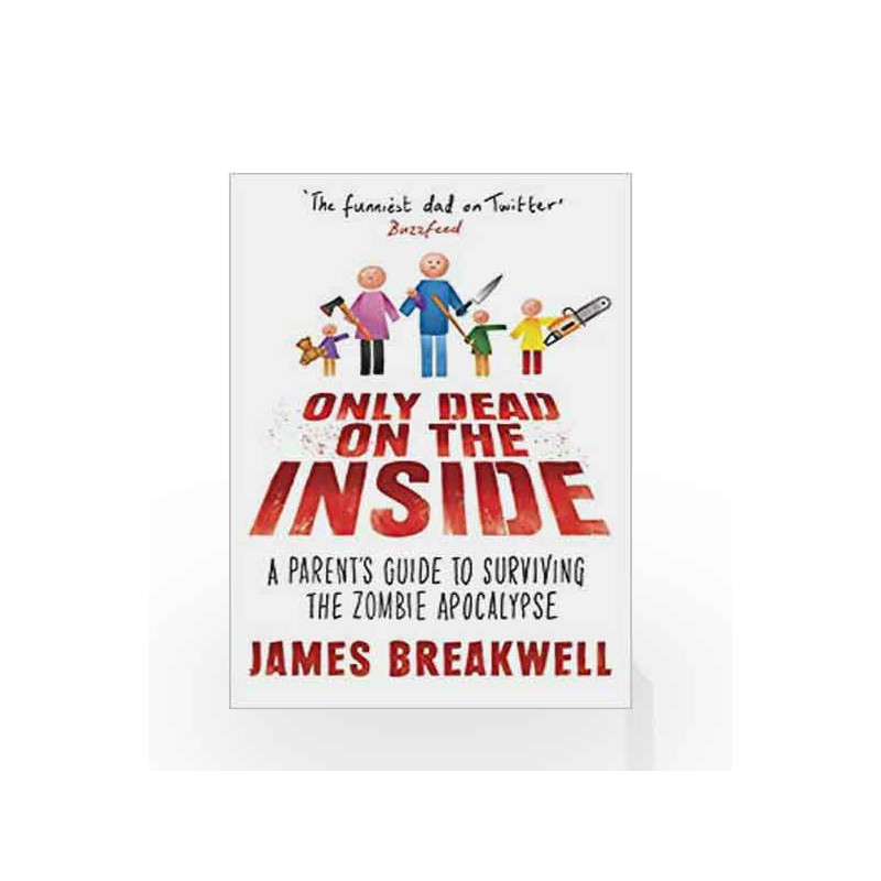 Only Dead on the Inside: A Parent's Guide to Surviving the Zombie Apocalypse by James Breakwell Book-9781786493422