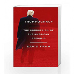 Trumpocracy: The Corruption of the American Republic by David Frum Book-9780062796738