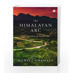 The Himalayan Arc: Journeys East of South-east by Namita Gokhale Book-9789352776115
