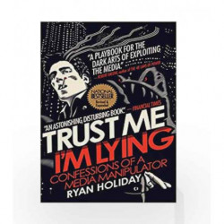 Trust Me I'm Lying: Confessions of a Media Manipulator by Ryan, Holiday Book-9781788160063