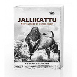 JALLIKATTU, New Symbal of Tamil Angst by N SATHIYA MOORTHY Book-9789386473196