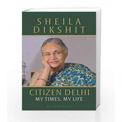 Citizen Delhi: My Times, My Life by Sheila Dikshit Book-9789386826473