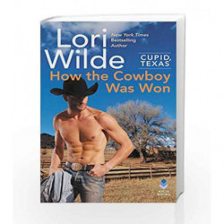 Cupid, Texas: How the Cowboy Was Won by WILDE LORI Book-9780062468253