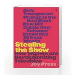 Stealing the Show: How Women Are Revolutionising Television by Press, Joy Book-9780571342440
