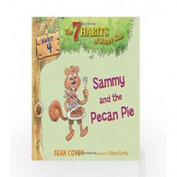 Sammy and the Pecan Pie: Habit 4 (The 7 Habits of Happy Kids) by SEAN COVEY Book-9781534415812