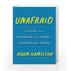 Unafraid: Living with Courage and Hope in Uncertain Times by Hamilton, Adam Book-9781524760335