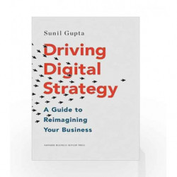 Driving Digital Strategy: A Guide to Reimagining Your Business by Sunil Gupta Book-9781633692688