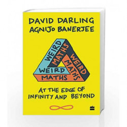 Weird Maths: At the Edge of Infinity and Beyond by D.Darling, A.Banerjee Book-9789352779901