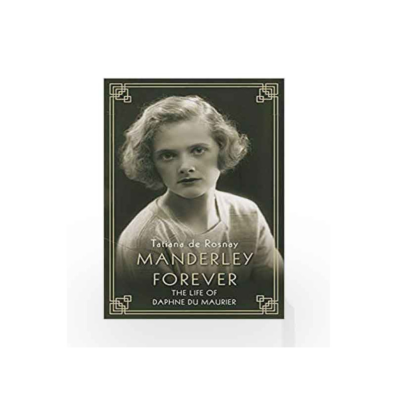 Manderley Forever: The Life of Daphne du Maurier by Tatiana de Rosnay Book-9781760632045